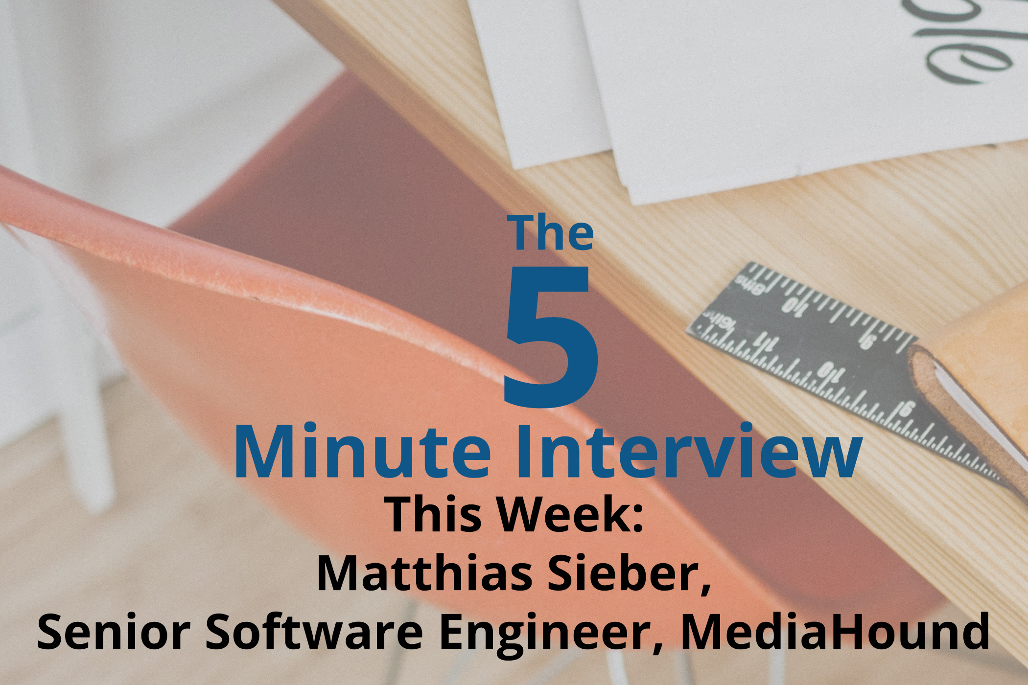 Catch This Week’s 5-Minute Interview with Matthias Sieber, Senior Software Engineer at MediaHound