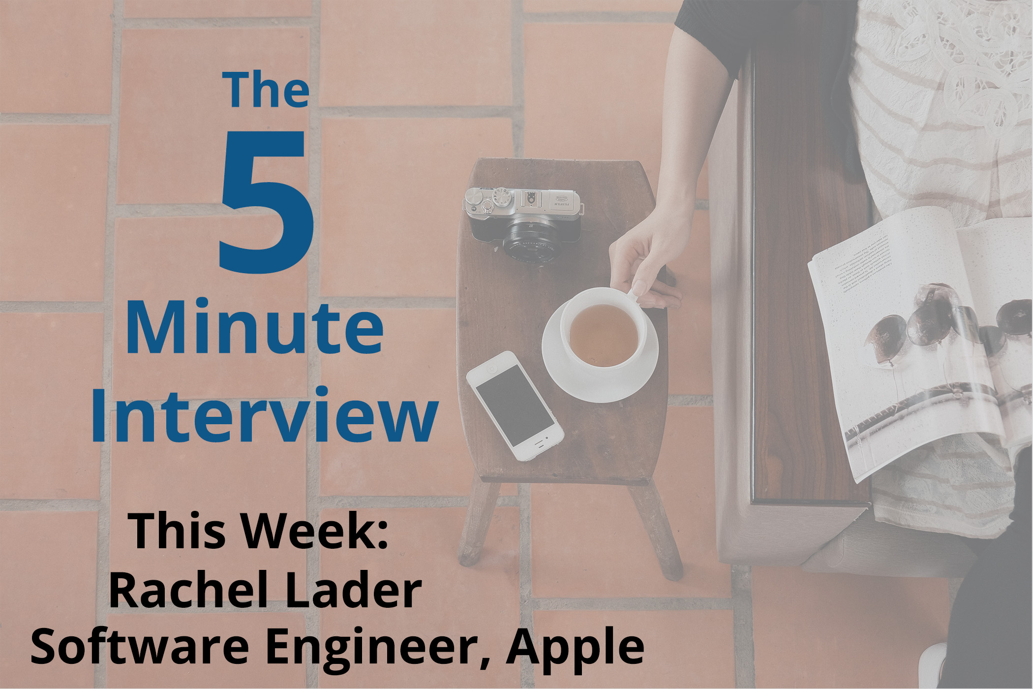 Catch This Week’s 5-Minute Interview with Rachel Lader, Software Engineer at Apple