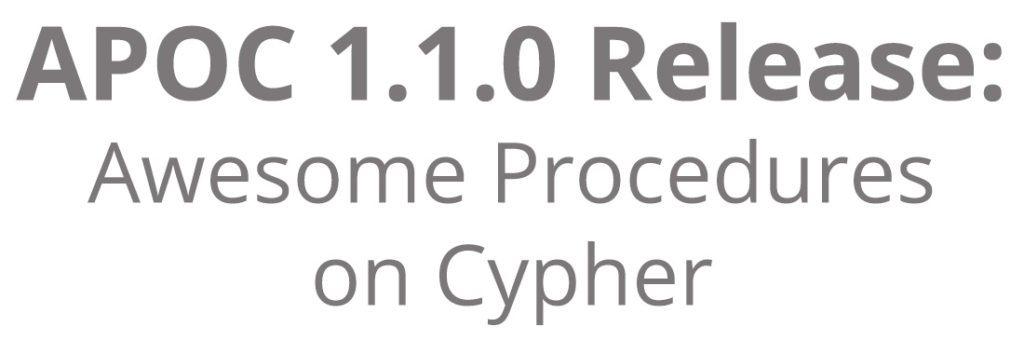 Learn what's new in the 1.1.0 release of in the Awesome Procedures on Cypher (a.k.a. "APOC") library