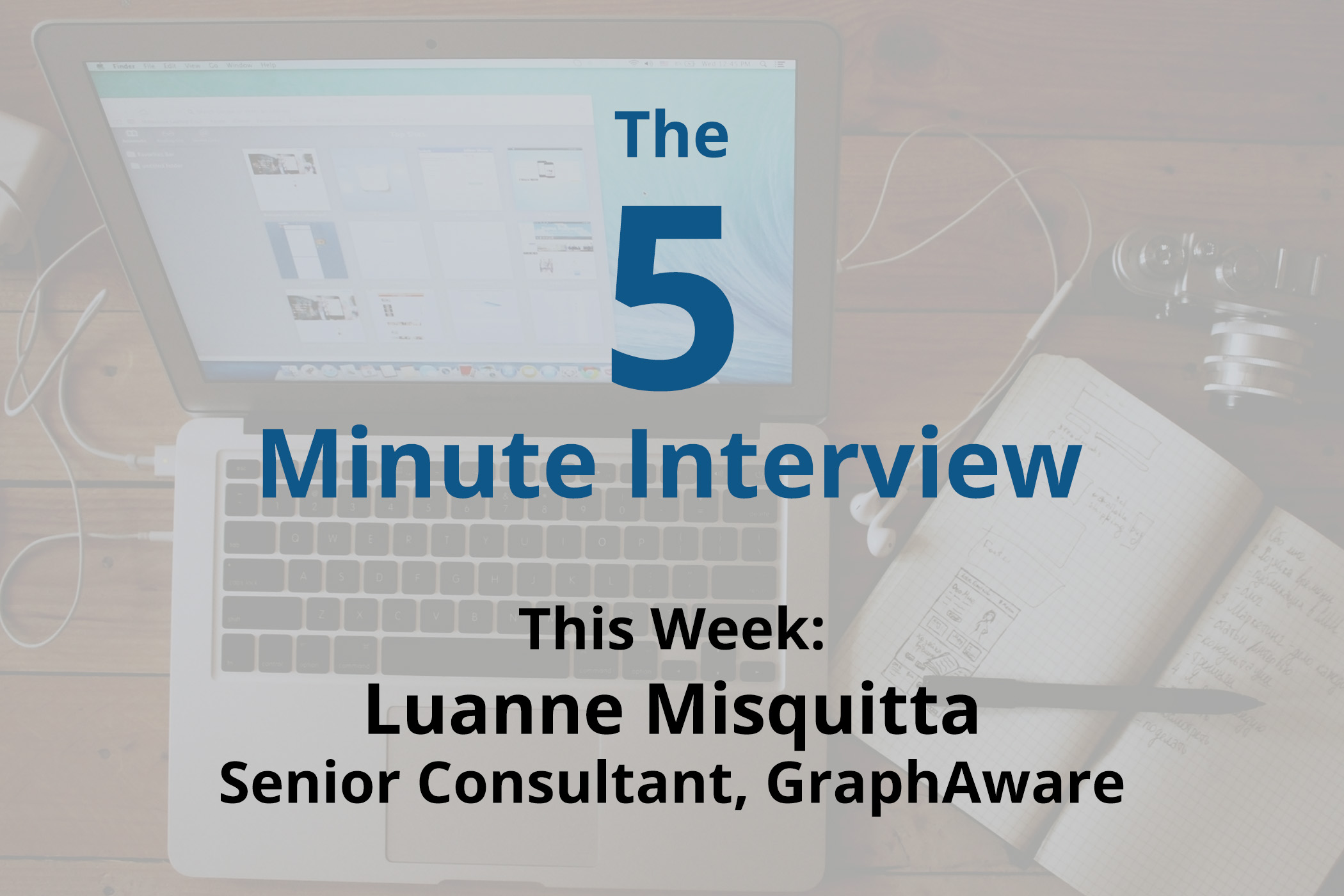 Catch this week’s 5-Minute Interview with Luanne Misquitta, Senior Consultant at GraphAware