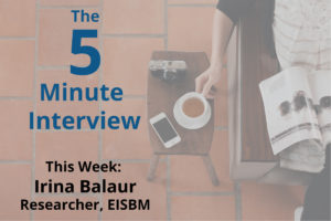 Catch this week’s 5-Minute Interview with Irina Balaur, Researcher at the EISBM