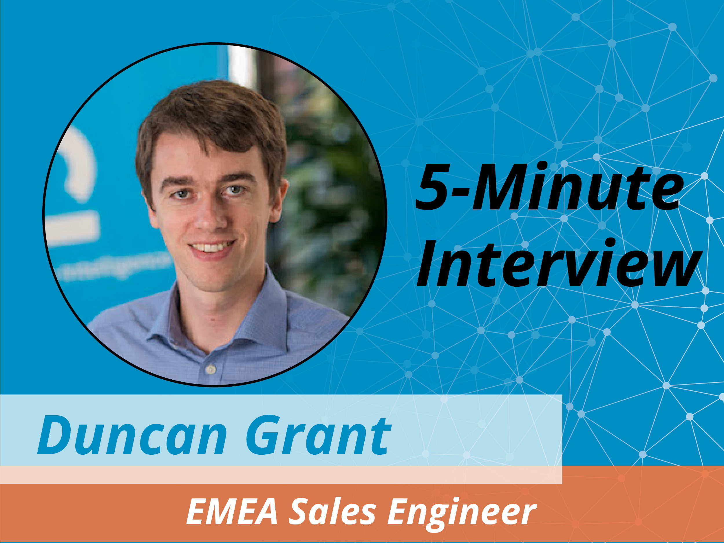 Catch this week’s 5-Minute Interview with Duncan Grant, EMEA Sales Engineer, Cambridge Intelligence