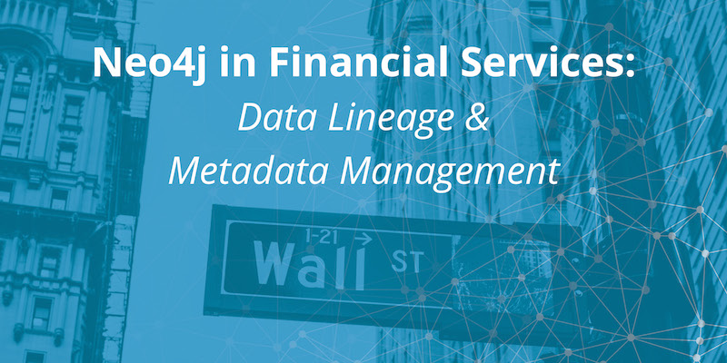 Learn about using Neo4j for data lineage and metadata management in this financial services series