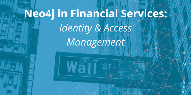 Learn about how Neo4j is used for identity and access management in the financial services sector