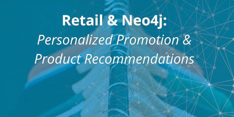 Learn how Neo4j is used for product recommendations and personalized promotions in the retail sector