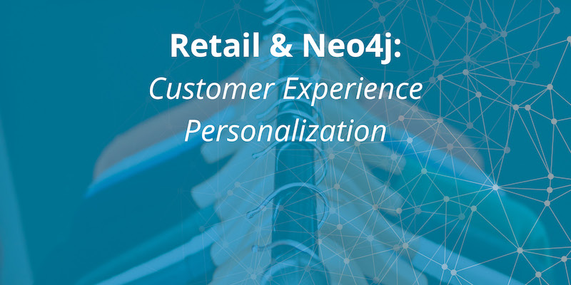 Learn how Neo4j is used for customer experience personalization with this global retailer case study