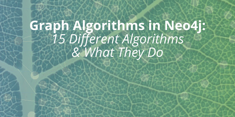 Learn about the 15 most powerful and effective graph algorithms in the Neo4j Graph Platform