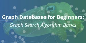 Graph Database for Beginners: Graph Search Algorithms Basics
