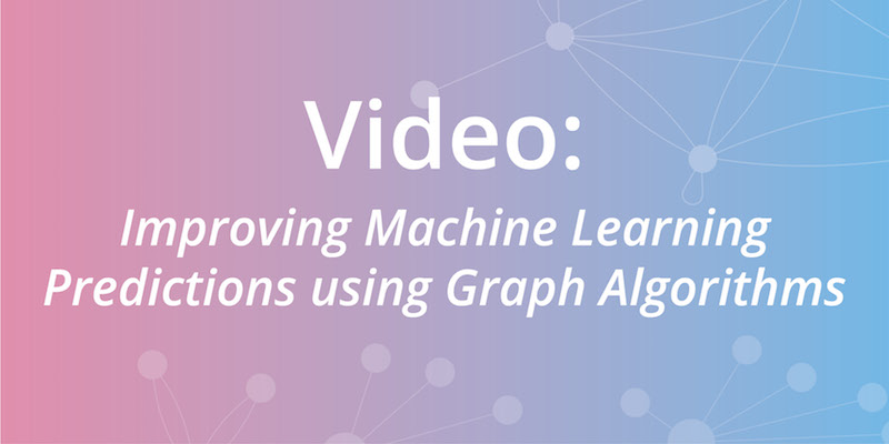 Check out this webinar on graph algorithms’ impact on the landscape of intelligent applications.