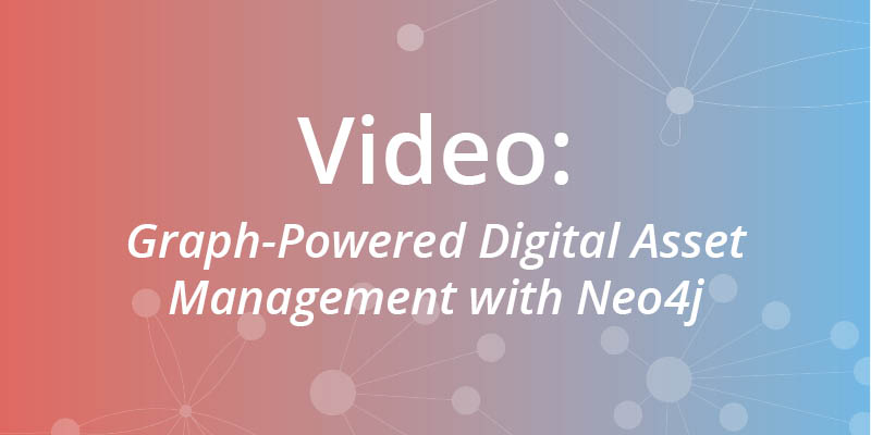 Watch this webinar on how a graph platform can improve your company's digital asset management