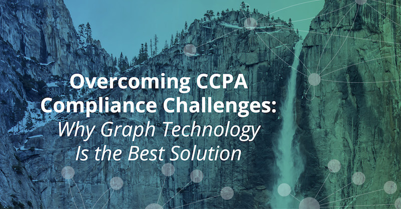 Learn why graph technology is the best solution for CCPA compliance.