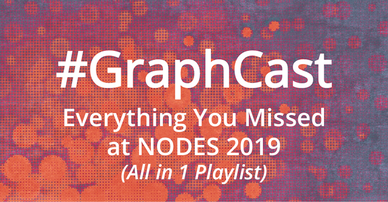 Catch this week's GraphCast: all of the developer presentations from NODES 2019 in a single playlist