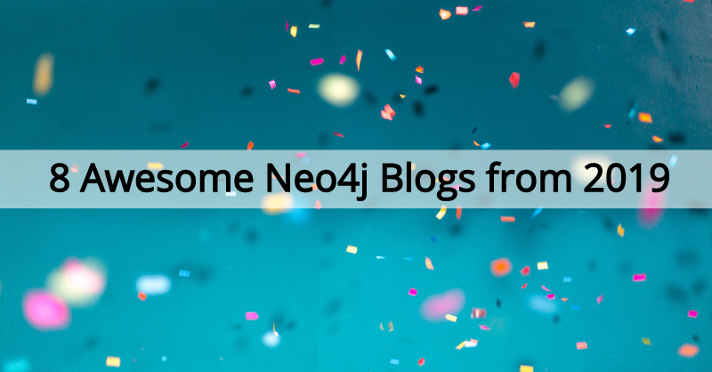 Check out the top blogs published on Neo4j in 2019.