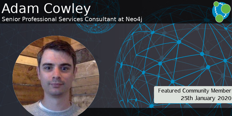 Adam Cowley - This Week’s Featured Community Member