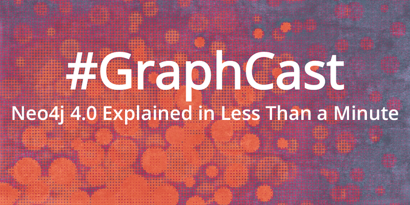 Catch this week's GraphCast: A quick explainer of the next-generation Neo4j 4.0 graph database.