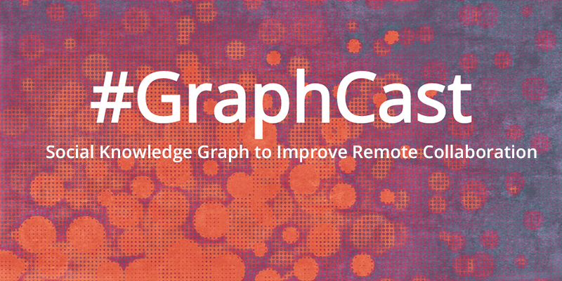 Learn about social knowledge graphs to improve remote collaboration.