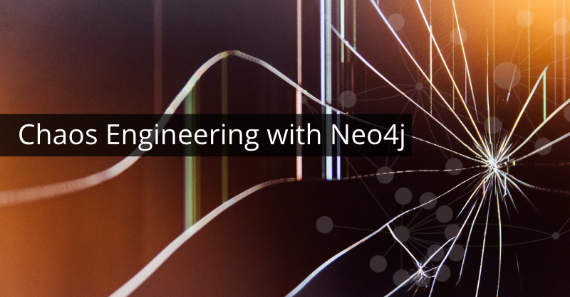 Learn about chaos engineering with Neo4j.