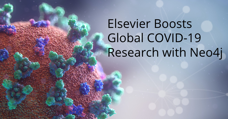 Learn how Elsevier employs Neo4j for COVID-19 research.