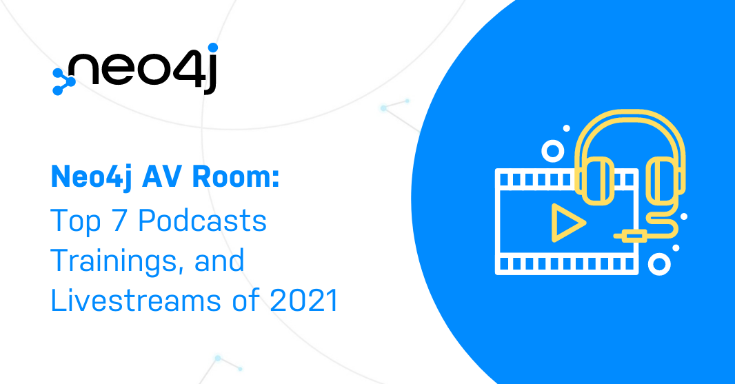 Check out the top seven podcasts, trainings, and livestreams from the Neo4j Developer Relations team.
