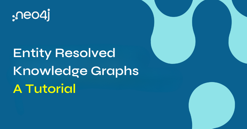 Entity resolved knowledge graphs: A tutorial