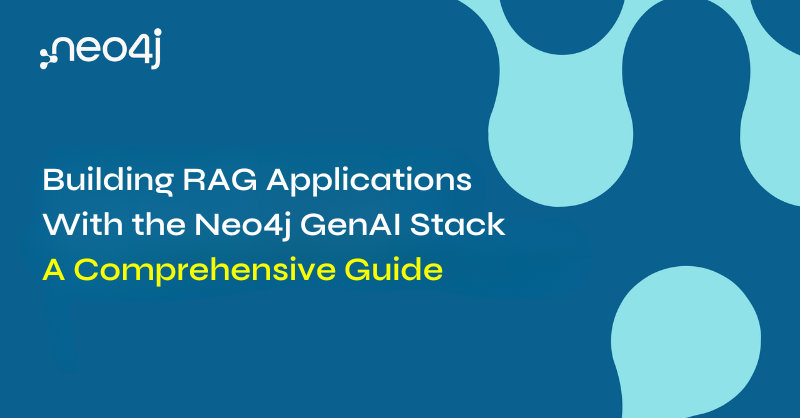 Building RAG Applications With the Neo4j GenAI Stack: A Comprehensive Guide