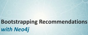 Learn How to Bootstrap a Recommendation Engine with Neo4j